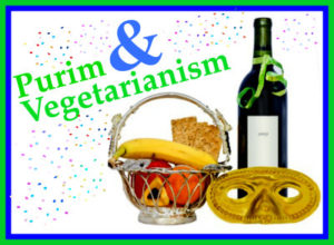 Purim & Vegetarianism