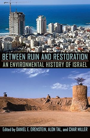 Between Ruin and Restoration: An Environmental History of Israel